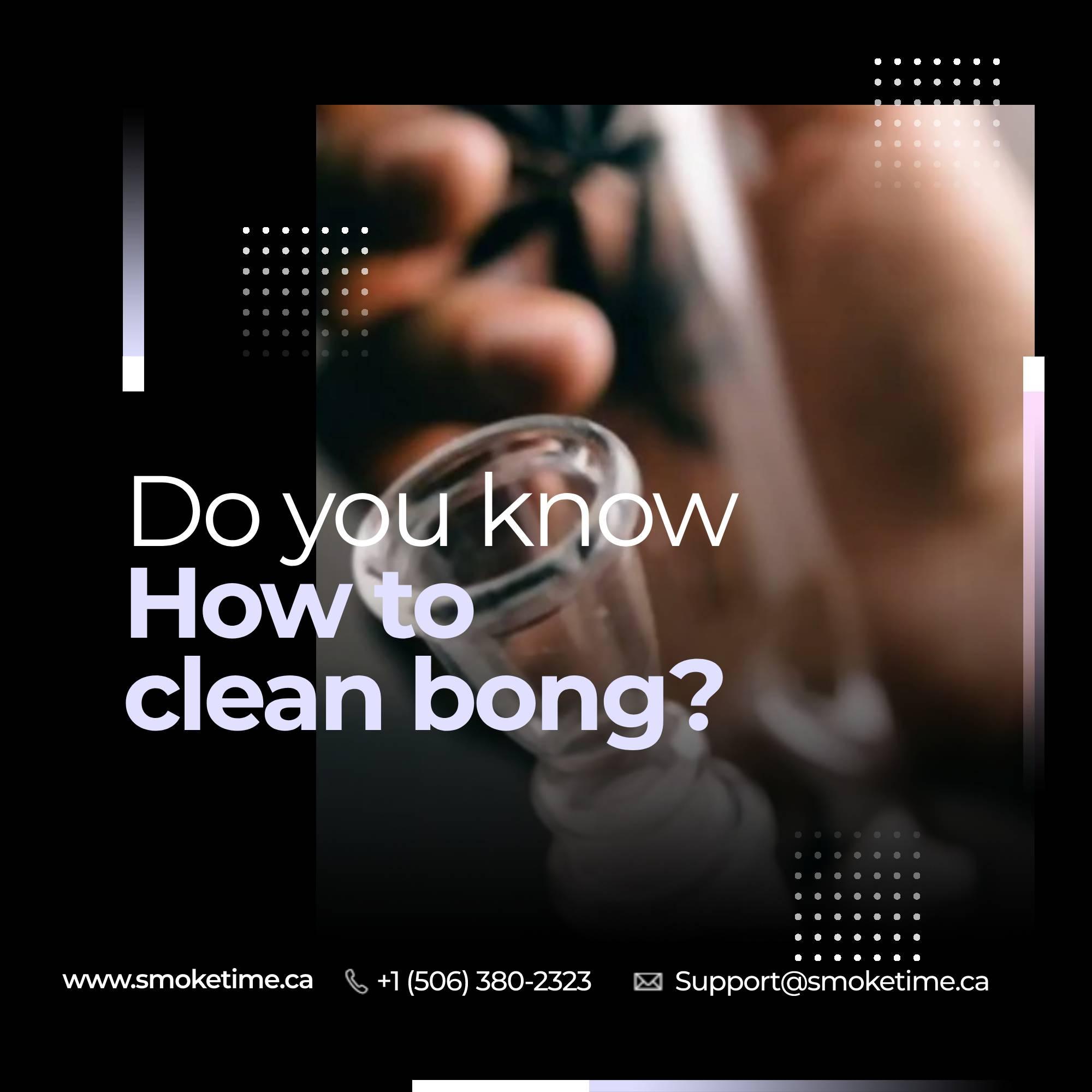 How to clean bong ??? SmokeTime