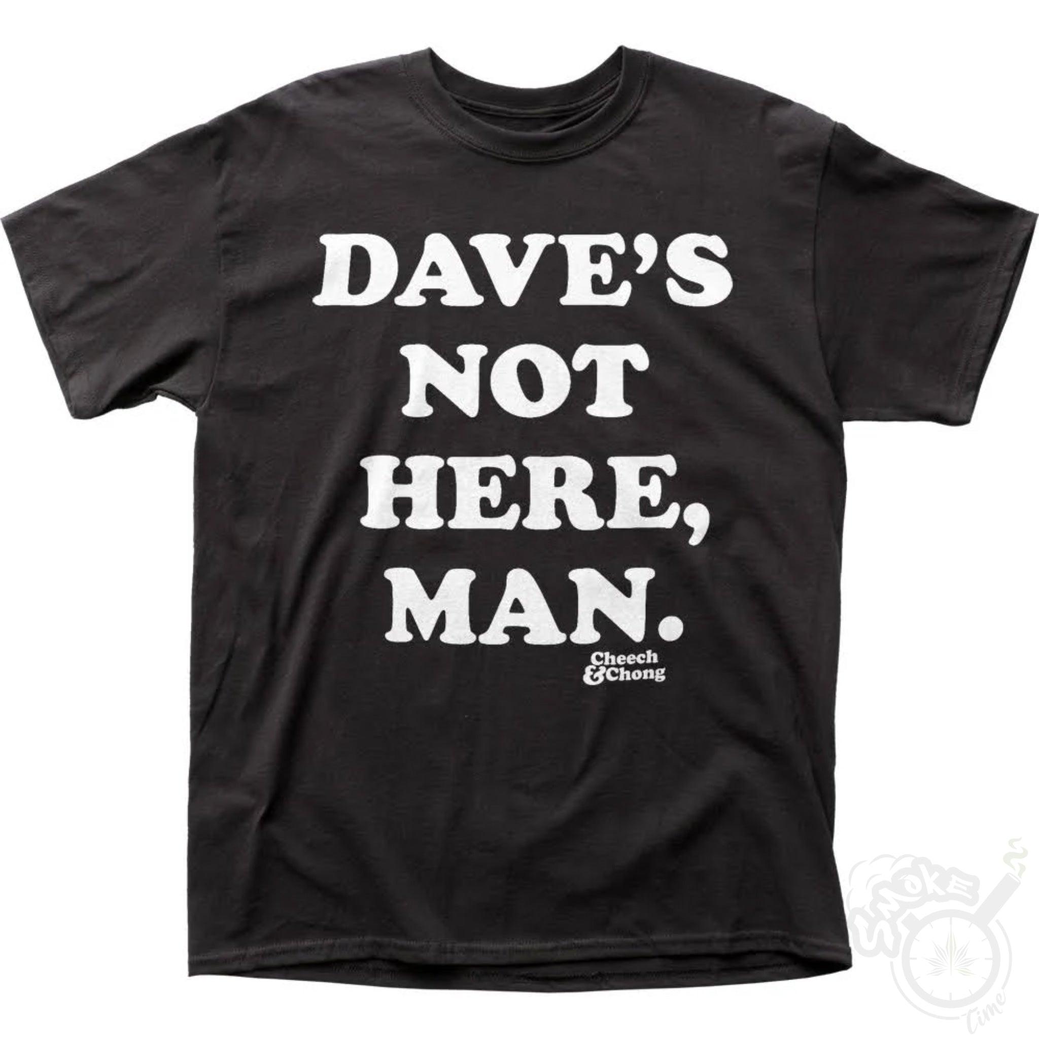 Cheech and Chong "Dave's not here man" T-Shirt – SmokeTime