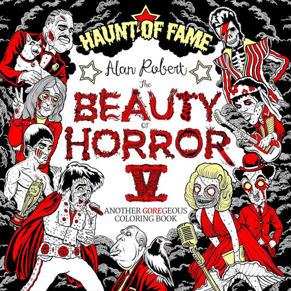 The Beauty of Horror 5: Haunt of Fame Colouring Book by Alan Robert