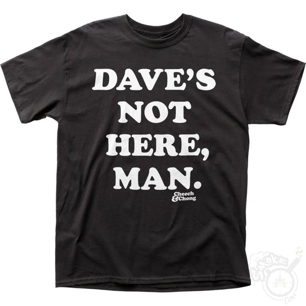 Cheech and Chong "Dave's not here man" T-Shirt - SmokeTime